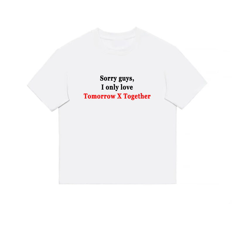 'Sorry guys, I only love TXT' Meme T-shirt - TXT Universe